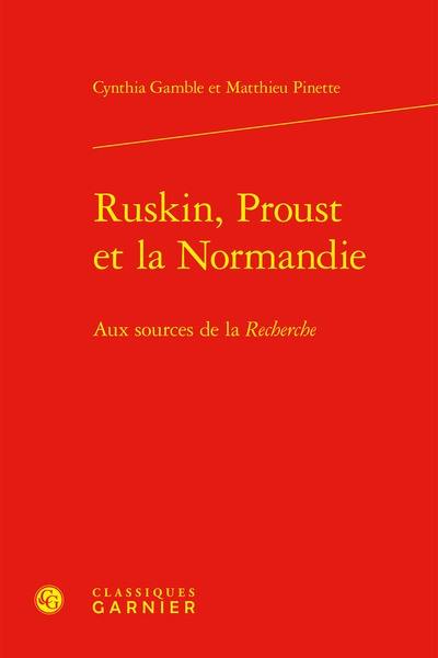 Ruskin, Proust et la Normandie : aux sources de la Recherche