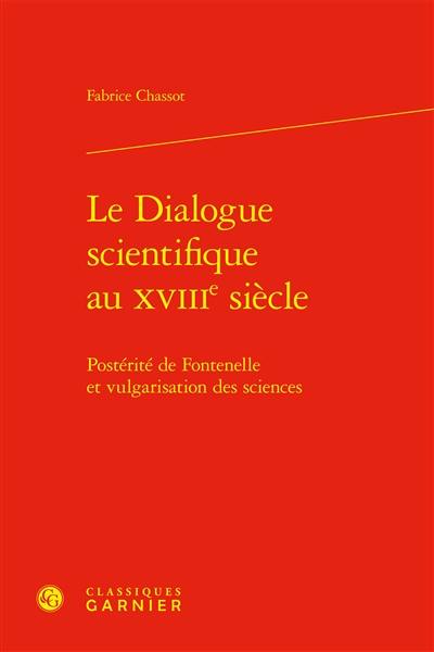 Le dialogue scientifique au XVIIIe siècle : postérité de Fontenelle et vulgarisation des sciences