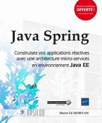 Java Spring : construisez vos applications réactives avec une architecture micro-services en environnement Java EE
