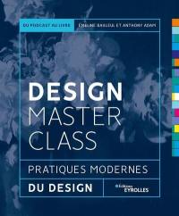Design masterclass : pratiques modernes du design : du podcast au livre