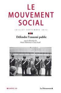 Mouvement social (Le), n° 240. Défendre l'ennemi public