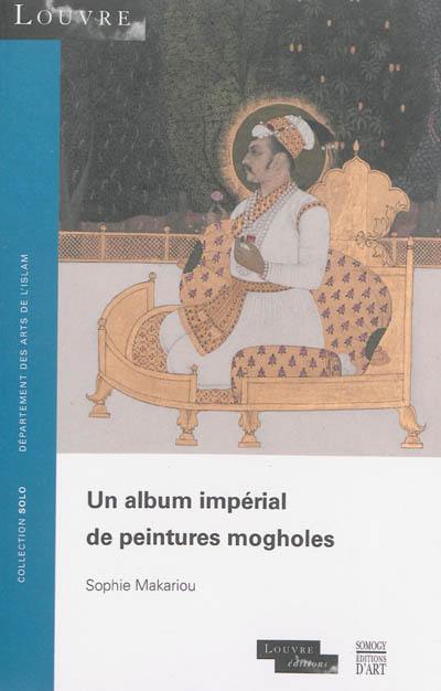 Un album impérial de peintures mogholes