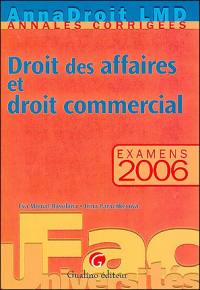 Droit des affaires et droit commercial : examens 2006 : annales corrigées