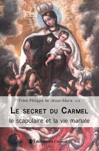 Le secret du Carmel : le scapulaire et la vie mariale
