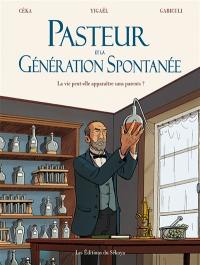 Pasteur et la génération spontanée : la vie peut-elle apparaître sans parents ?