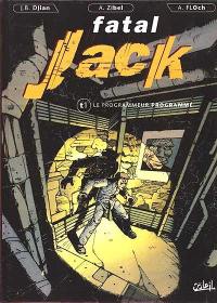 Fatal Jack. Vol. 1. Le programmateur programmé