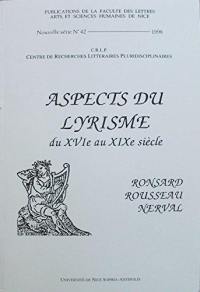 Aspects du lyrisme du XVIe au XIXe siècle : Ronsard, Rousseau, Nerval : actes du colloque, les 5 et 6 décembre 1997
