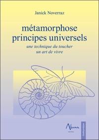 Métamorphose : principes universels : une technique du toucher, un art de vivre