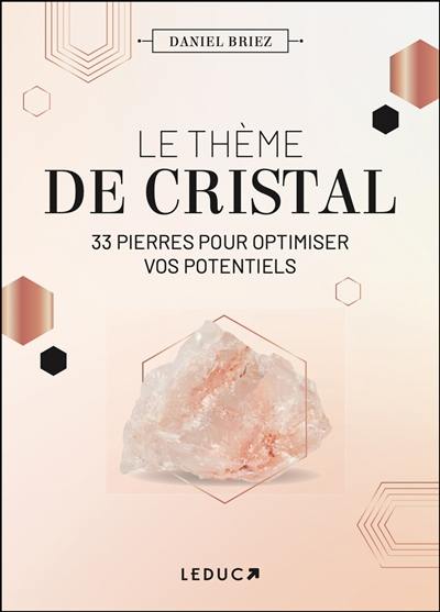 Le thème de cristal : 33 pierres pour optimiser vos potentiels