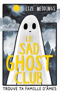 Le Sad Ghost Club : trouve ta famille d'âmes