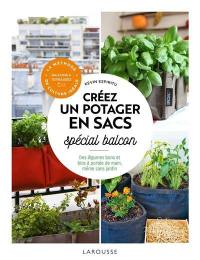 Créez un potager en sacs : spécial balcon : des légumes bons et bios à portée de main, même sans jardin