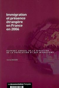 Immigration et présence étrangère en France en 2006 : rapport annuel de la Direction de la population et des migrations