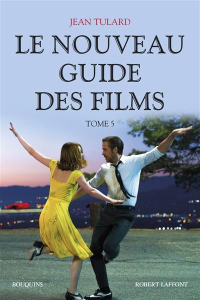 Guide des films. Vol. 5. Le nouveau guide des films : 2010-2016