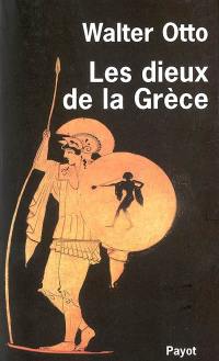 Les Dieux de la Grèce : la figure du divin au miroir de l'esprit grec