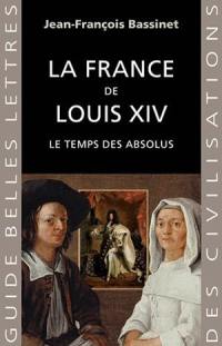 La France de Louis XIV : le temps des absolus, 1643-1715