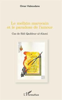 Le melhûn marocain et le paradoxe de l'amour : cas de Sidi Qaddour al-Alami