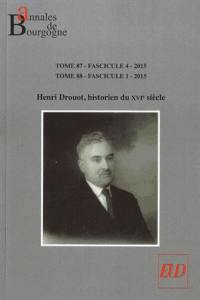 Annales de Bourgogne, n° 87-4/88-1. Henri Drouot, historien du XVIe siècle