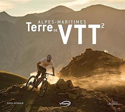 Alpes-Maritimes terre de VTT : 30 ans d'épopée VTT dans le 06. Vol. 2