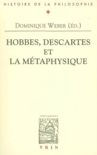 Hobbes, Descartes et la métaphysique : actes du colloque, Paris, Sorbonne, 8 juin 2002