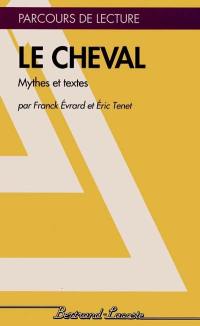 Le Cheval : mythes et textes