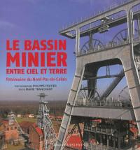Le bassin minier entre ciel et terre : patrimoine du Nord-Pas-de-Calais