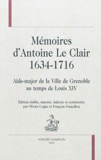 Mémoires d'Antoine Le Clair (1634-1716) : aide-major de la ville de Grenoble au temps de Louis XIV