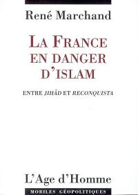 La France en danger d'islam : entre Jihâd et Reconquista