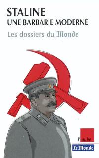 Staline, une barbarie moderne : les dossiers du Monde
