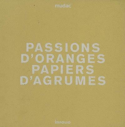 Passions d'oranges, papiers d'agrumes : exposition, Lausanne, Mudac, 12 mars-8 juin 2008
