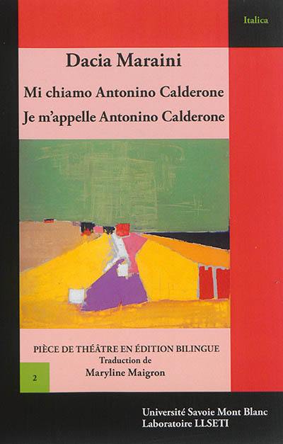 Mi chiamo Antonino Calderone : atto unico. Je m'appelle Antonino Calderone : pièce en un acte
