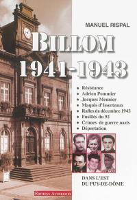 Billom, 1941-1943 : Résistance, Adrien Pommier, Jacques Meunier, maquis d'Isserteaux, rafles de décembre 1943, ..., dans l'Est du Puy-de Dôme