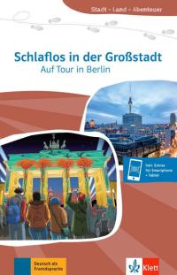 Schlaflos in der Grossstadt : auf Tour in Berlin, Deutsch als Fremdsprache : Lektüren für Jugendliche A1