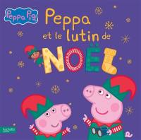 Peppa Pig. Peppa et le lutin de Noël