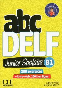 Abc DELF, B1 junior scolaire : 200 exercices