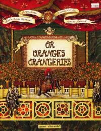 Or, oranges, orangeries