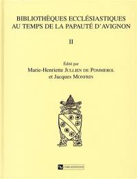 Bibliothèques ecclésiastiques au temps de la papauté d'Avignon. Vol. 2. Inventaires de prélats et de clercs français, édition