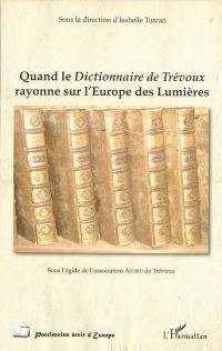 Quand le Dictionnaire de Trévoux rayonne sur l'Europe des Lumières