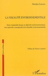 La fiscalité environnementale : entre impératifs fiscaux et objectifs environnementaux, une approche conceptuelle de la fiscalité environnementale