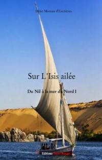 Du Nil à la mer du Nord. Vol. 1. Sur l'Isis ailée