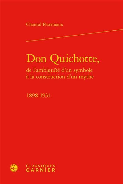 Don Quichotte, de l'ambiguïté d'un symbole à la construction d'un mythe : 1898-1931