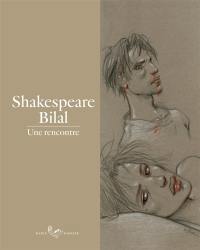 Shakespeare-Bilal : une rencontre