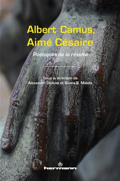 Albert Camus, Aimé Césaire : poétiques de la révolte