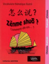 Zenme shuo ? Comment dit-on... ? : vocabulaire thématique illustré : chinois-français, français-chinois