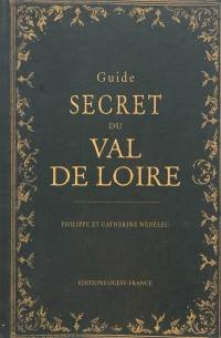 Guide secret du Val de Loire