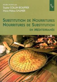 Substitution de nourritures, nourritures de substitution en Méditerranée : actes du colloque tenu à Aix-en Provence les 14 et 15 mars