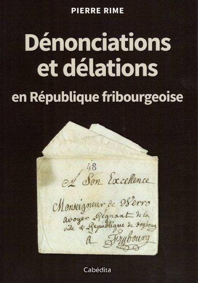 Dénonciations et délations en République fribourgeoise (1789-1798)