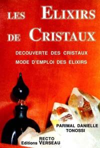 Les Elixirs de cristaux : découverte des cristaux, mode d'emploi des elixirs