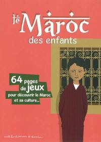 Le Maroc des enfants : 64 pages de jeux pour découvrir le Maroc et sa culture...