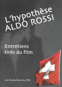L'hypothèse Aldo Rossi : entretiens tirés du film