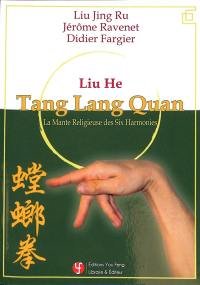 Liu he tang lang quan : la mante religieuse des six harmonies